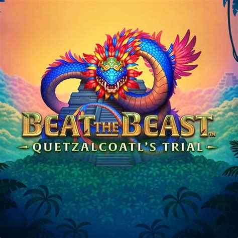 Beat the Beast: Quetzalcoatl?s Trial slot